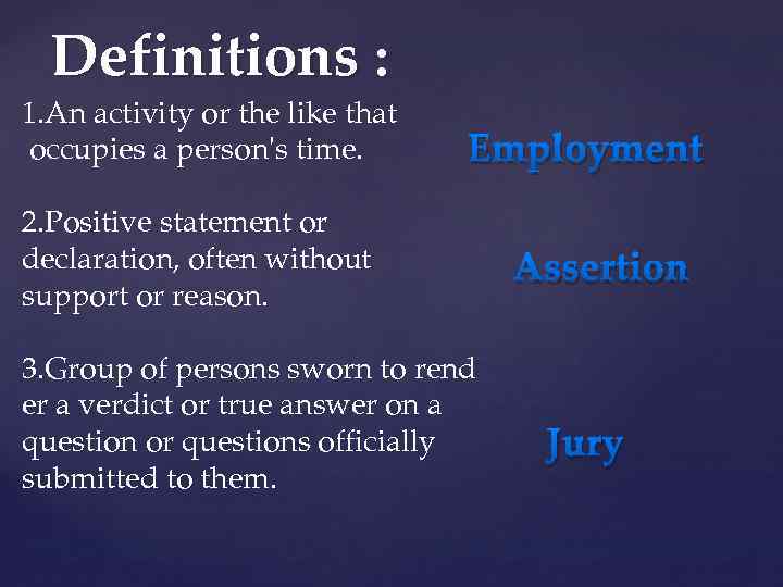 Definitions : 1. An activity or the like that occupies a person's time. Employment