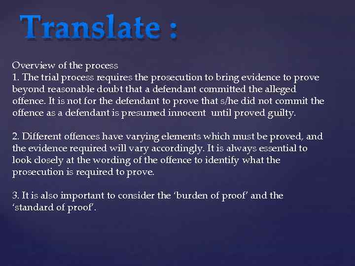 Translate : Overview of the process 1. The trial process requires the prosecution to
