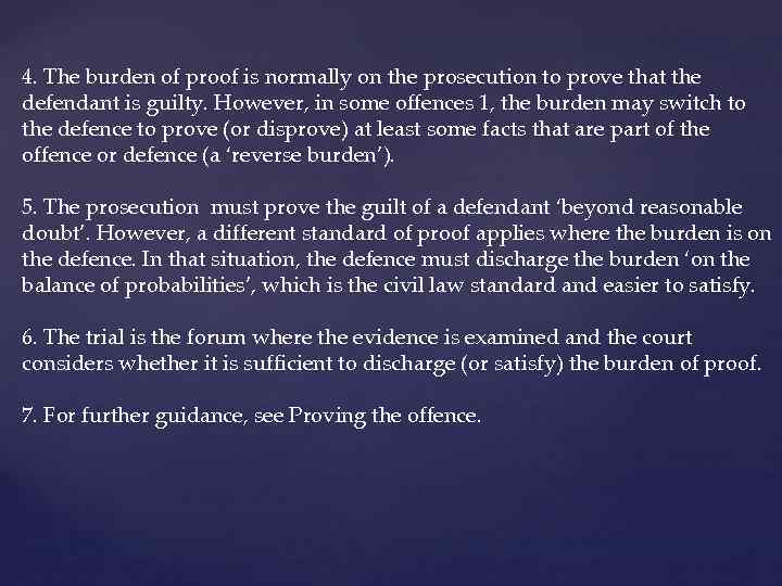 4. The burden of proof is normally on the prosecution to prove that the