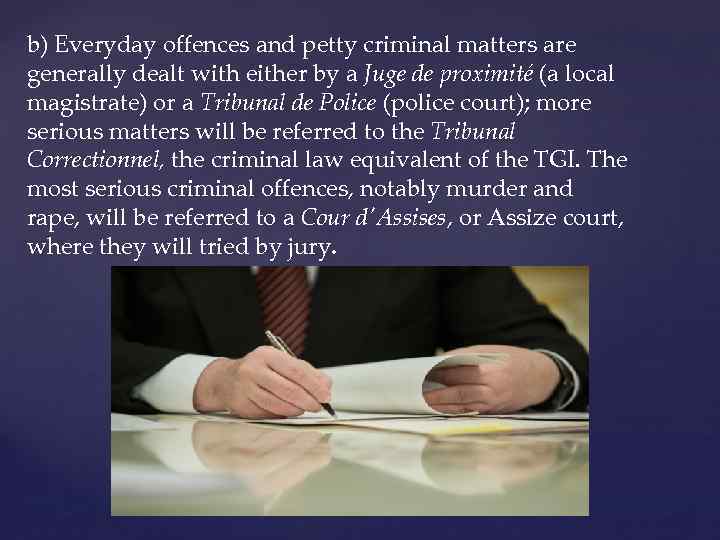 b) Everyday offences and petty criminal matters are generally dealt with either by a