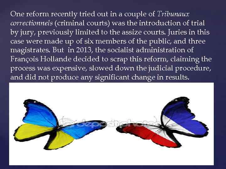 One reform recently tried out in a couple of Tribunaux correctionnels (criminal courts) was