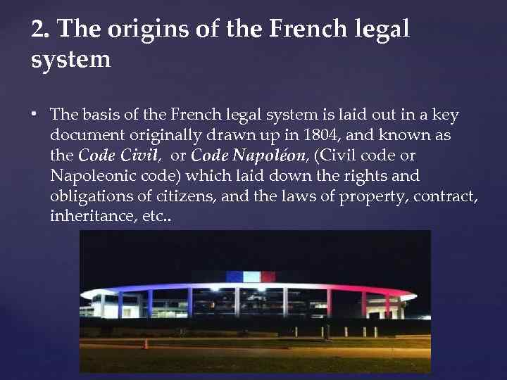 2. The origins of the French legal system • The basis of the French