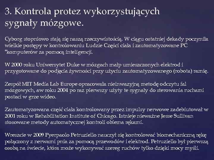 3. Kontrola protez wykorzystujących sygnały mózgowe. Cyborg stopniowo stają się naszą rzeczywistością. W ciągu