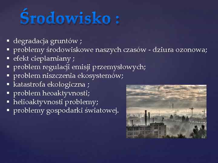 Środowisko : § § § § § degradacja gruntów ; problemy środowiskowe naszych czasów