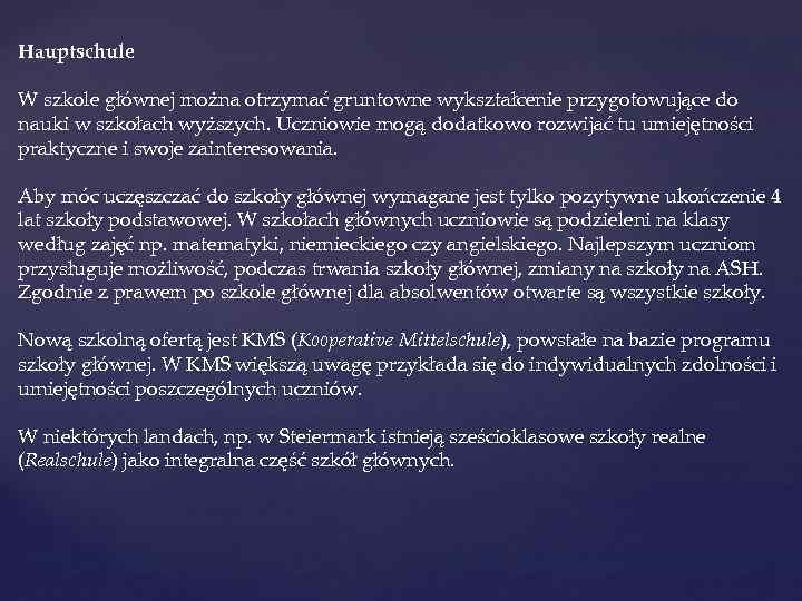 Hauptschule W szkole głównej można otrzymać gruntowne wykształcenie przygotowujące do nauki w szkołach wyższych.