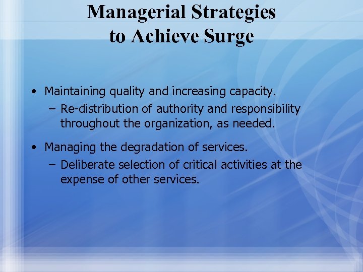 Managerial Strategies to Achieve Surge • Maintaining quality and increasing capacity. – Re-distribution of