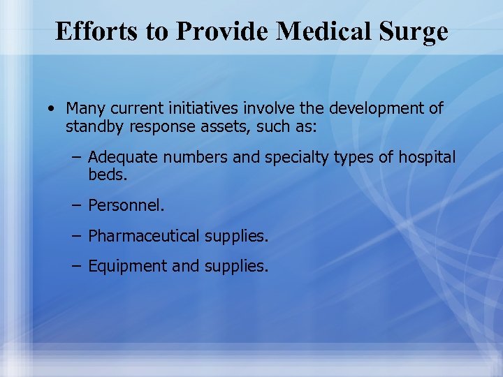 Efforts to Provide Medical Surge • Many current initiatives involve the development of standby