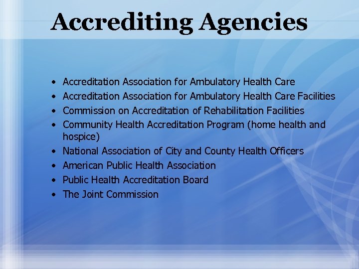 Accrediting Agencies • • Accreditation Association for Ambulatory Health Care Facilities Commission on Accreditation