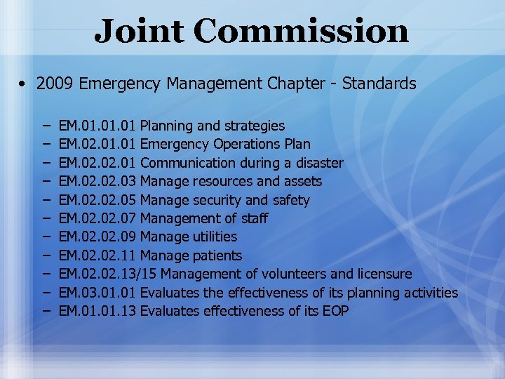 Joint Commission • 2009 Emergency Management Chapter - Standards – – – EM. 01.