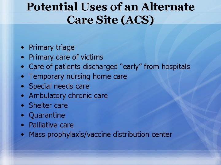 Potential Uses of an Alternate Care Site (ACS) • • • Primary triage Primary