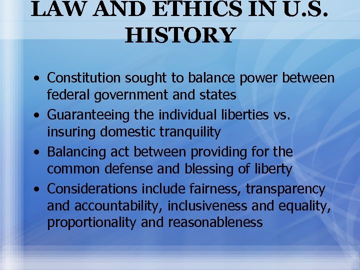 LAW AND ETHICS IN U. S. HISTORY • Constitution sought to balance power between