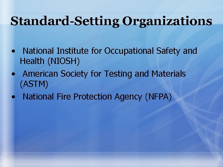 Standard-Setting Organizations • National Institute for Occupational Safety and Health (NIOSH) • American Society