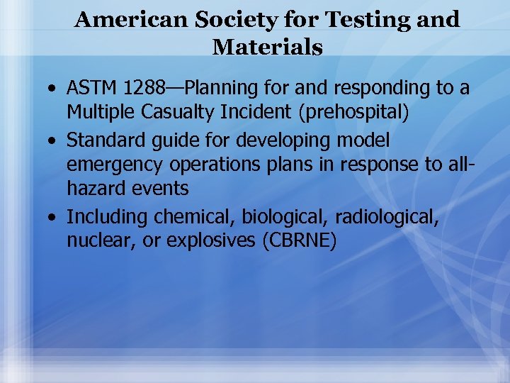 American Society for Testing and Materials • ASTM 1288—Planning for and responding to a