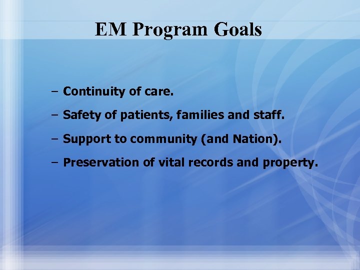 EM Program Goals – Continuity of care. – Safety of patients, families and staff.