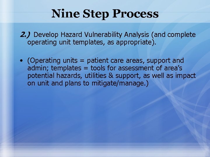 Nine Step Process 2. ) Develop Hazard Vulnerability Analysis (and complete operating unit templates,