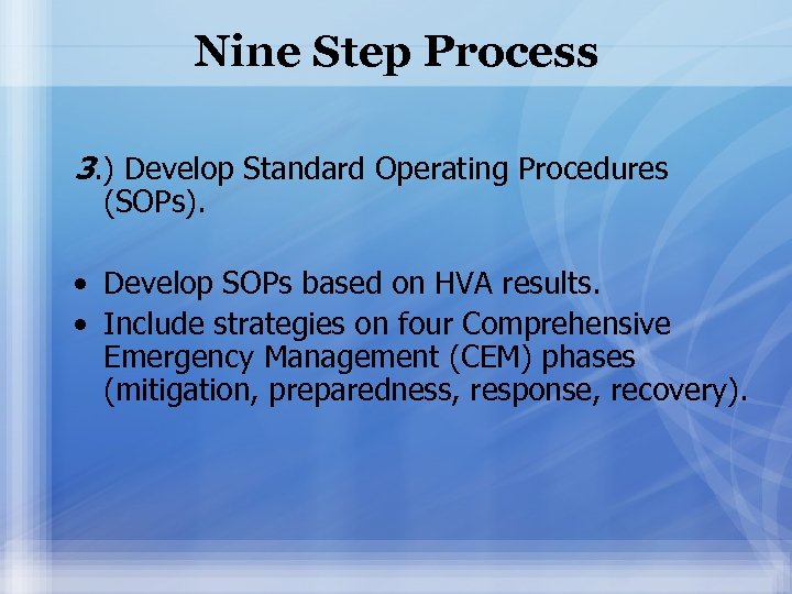 Nine Step Process 3. ) Develop Standard Operating Procedures (SOPs). • Develop SOPs based