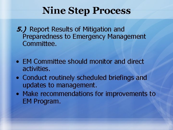 Nine Step Process 5. ) Report Results of Mitigation and Preparedness to Emergency Management