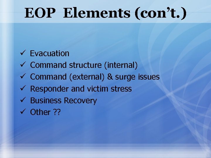 EOP Elements (con’t. ) ü Evacuation ü Command structure (internal) ü Command (external) &