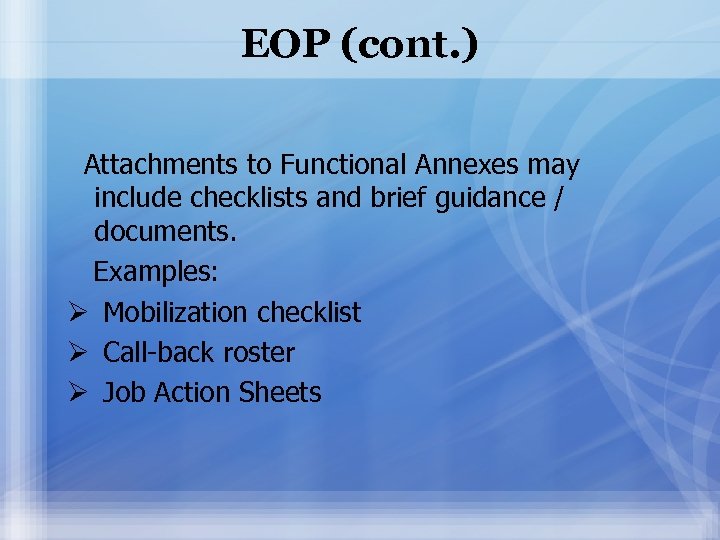 EOP (cont. ) Attachments to Functional Annexes may include checklists and brief guidance /