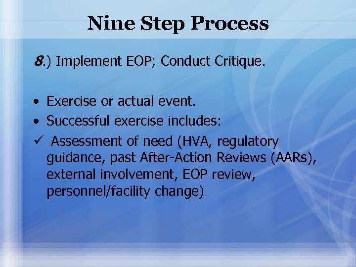 Nine Step Process 8. ) Implement EOP; Conduct Critique. • Exercise or actual event.