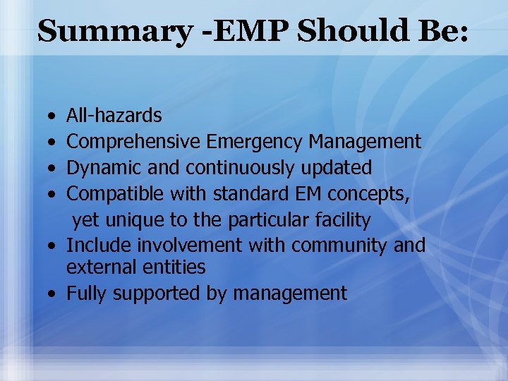 Summary -EMP Should Be: • All-hazards • Comprehensive Emergency Management • Dynamic and continuously