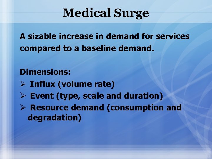 Medical Surge A sizable increase in demand for services compared to a baseline demand.