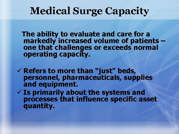 Medical Surge Capacity The ability to evaluate and care for a markedly increased volume