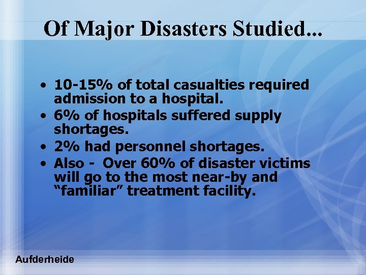 Of Major Disasters Studied. . . • 10 -15% of total casualties required admission