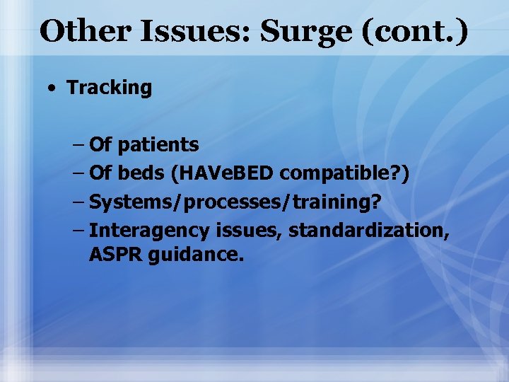 Other Issues: Surge (cont. ) • Tracking – Of patients – Of beds (HAVe.