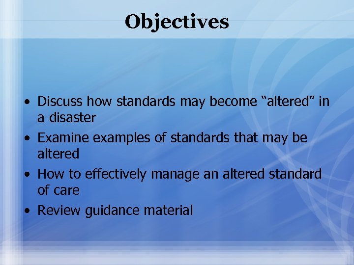 Objectives • Discuss how standards may become “altered” in a disaster • Examine examples