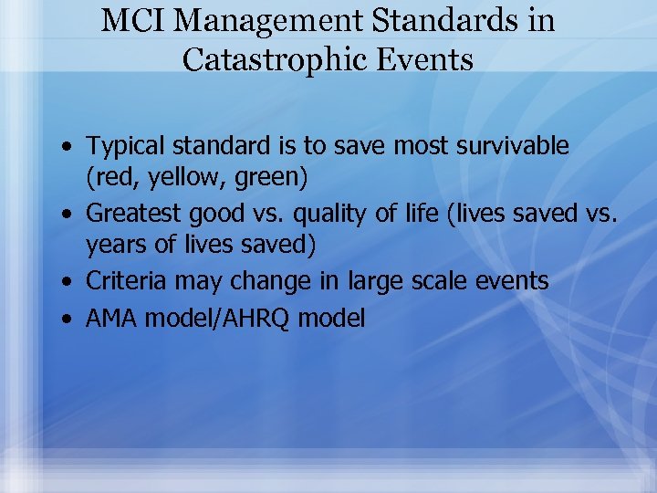 MCI Management Standards in Catastrophic Events • Typical standard is to save most survivable