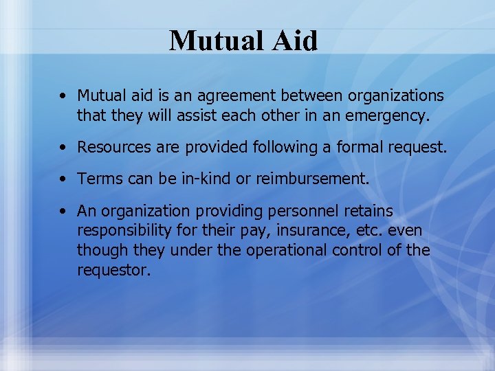 Mutual Aid • Mutual aid is an agreement between organizations that they will assist