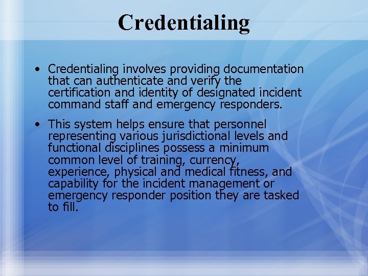 Credentialing • Credentialing involves providing documentation that can authenticate and verify the certification and