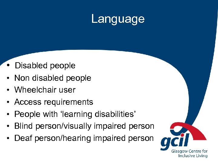 Language • Disabled people • • • Non disabled people Wheelchair user Access requirements