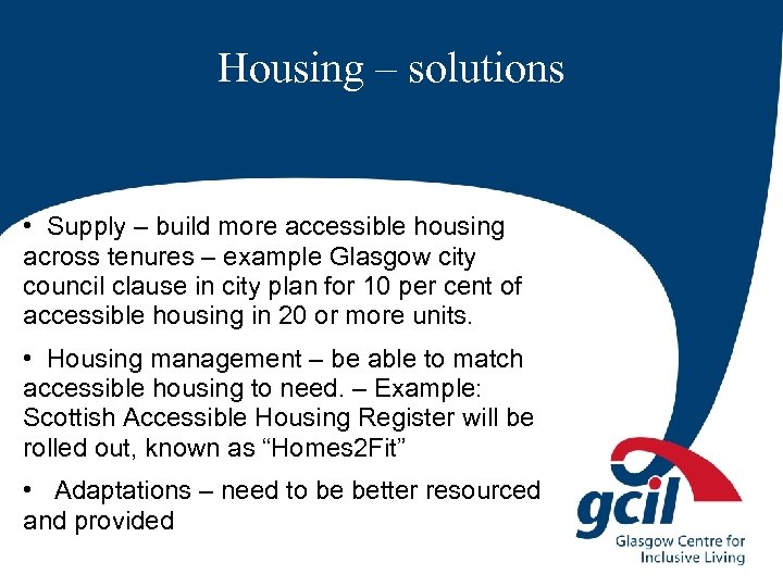 Housing – solutions • Supply – build more accessible housing across tenures – example