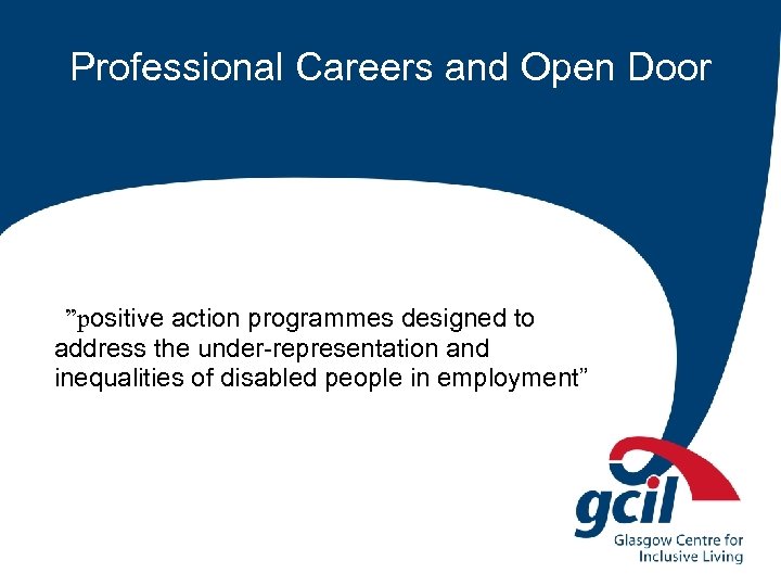 Professional Careers and Open Door “”positive action programmes designed to address the under-representation and