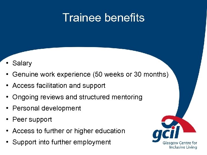 Trainee benefits • Salary • Genuine work experience (50 weeks or 30 months) •