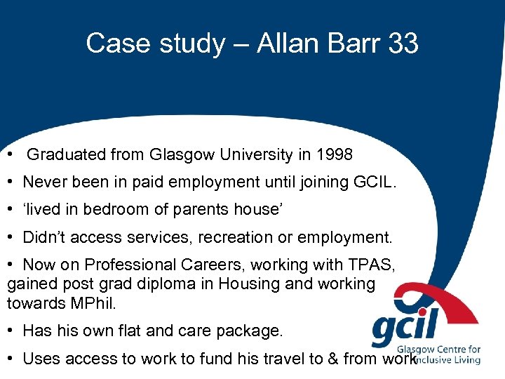 Case study – Allan Barr 33 • Graduated from Glasgow University in 1998 •