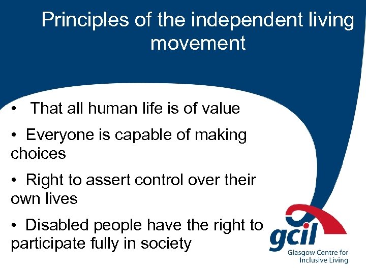 Principles of the independent living movement • That all human life is of value