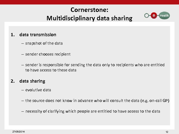 Cornerstone: Multidisciplinary data sharing 1. data transmission – snapshot of the data – sender