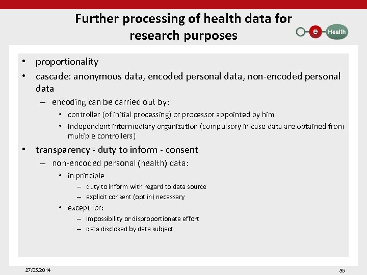 Further processing of health data for research purposes • proportionality • cascade: anonymous data,