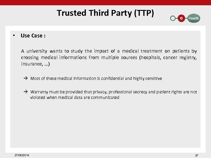 Trusted Third Party (TTP) • Use Case : A university wants to study the
