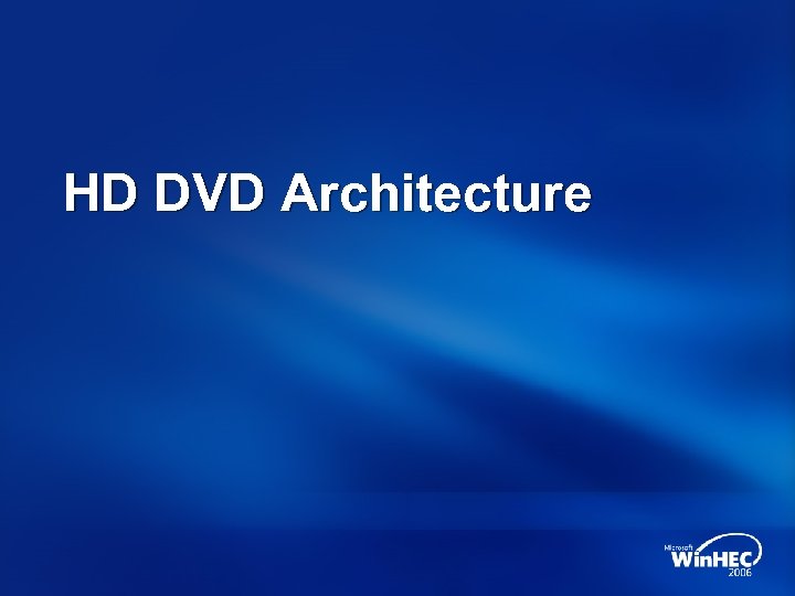 HD DVD Architecture 