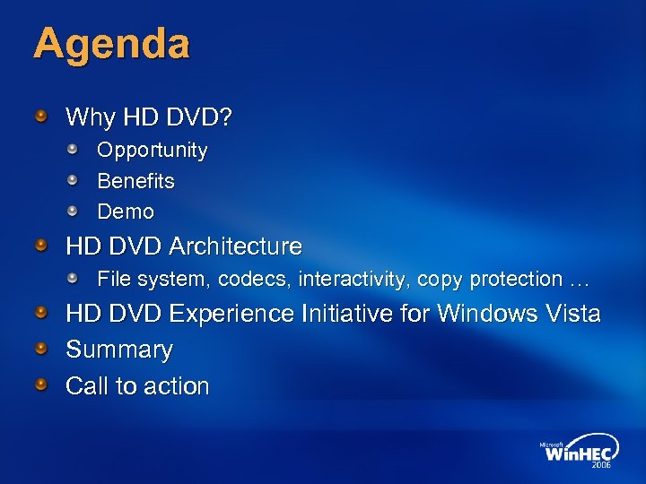 Agenda Why HD DVD? Opportunity Benefits Demo HD DVD Architecture File system, codecs, interactivity,