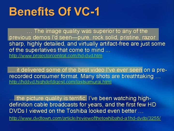 Benefits Of VC-1 … The image quality was superior to any of the previous