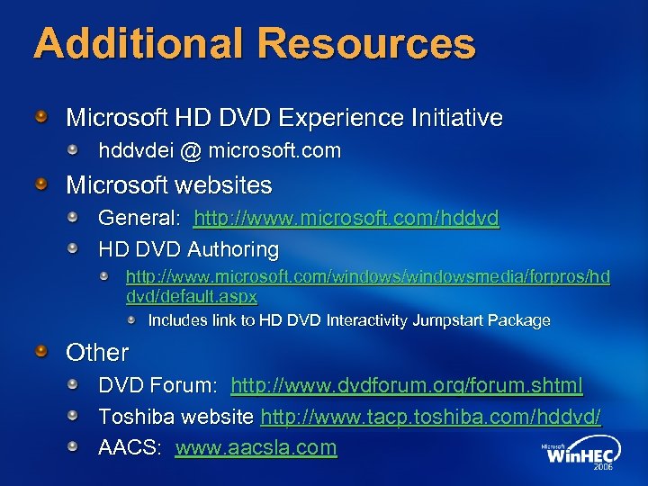 Additional Resources Microsoft HD DVD Experience Initiative hddvdei @ microsoft. com Microsoft websites General: