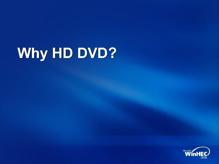 Why HD DVD? 