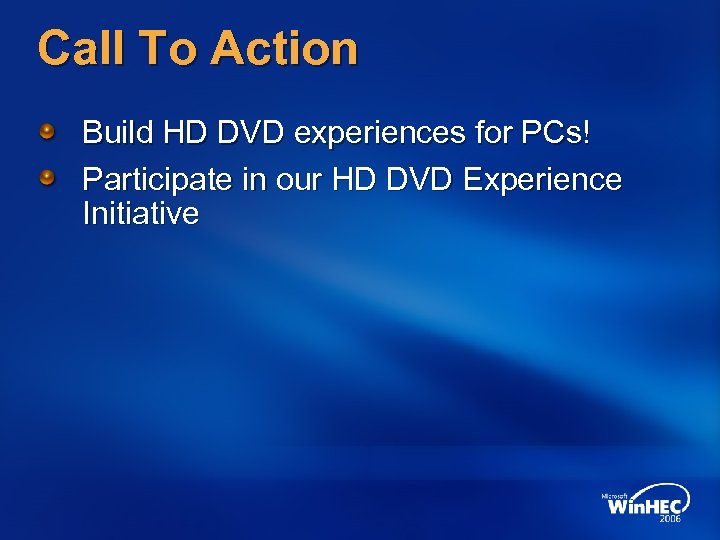 Call To Action Build HD DVD experiences for PCs! Participate in our HD DVD