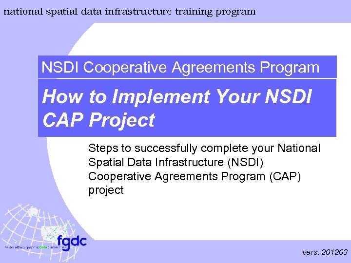 national spatial data infrastructure training program NSDI Cooperative Agreements Program How to Implement Your