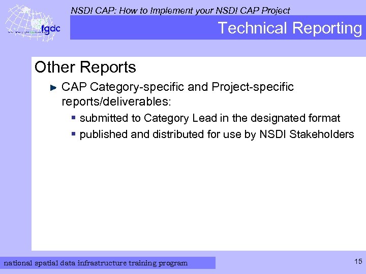 NSDI CAP: How to Implement your NSDI CAP Project Technical Reporting Other Reports CAP